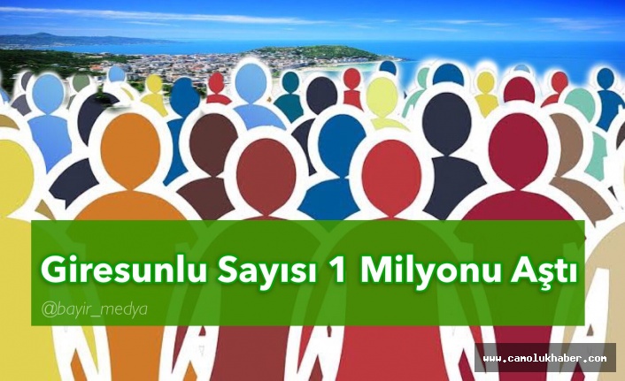 Giresunlu Sayısı  Milyon Aştı