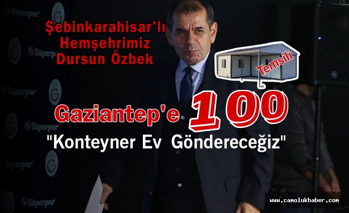 Başkan Dursun Özbek "Gaziantep'e 100 Konteyner Ev Göndereceğiz '