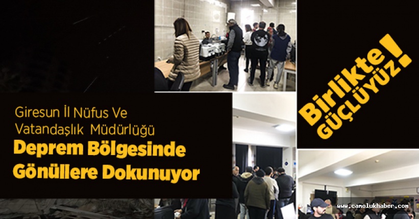 Giresun İl Nüfus ve Vatandaşlık Personeli Deprem Bölgesinde Gönüllere Dokunuyor