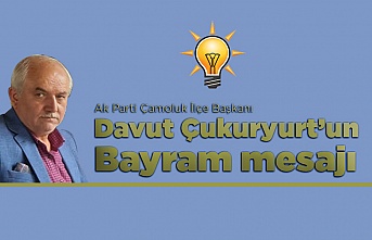 Ak Parti İlçe Başkanı Davut Çukuryurt'un Bayram mesajı
