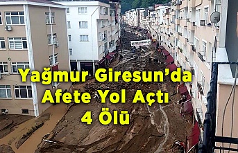 Giresun'da yağmur Afete Neden Oldu 4 Ölü
