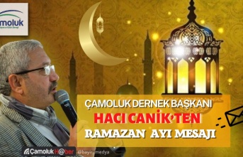 Çamoluk Dernek Başkanı Hacı CANİK 'ten Ramazan Ayı Mesajı