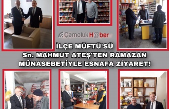 İlçe Müftüsü Sayın Mahmut Ateş'ten Ramazan Münasebetiyle Esnafa Ziyaret.
