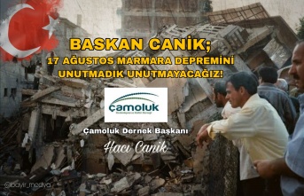 Başkan Hacı Canik 17 Ağustos' Depremi Hala Hafızalarımızda Unutmayacağız!