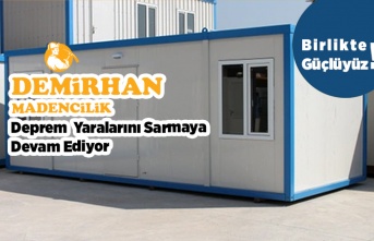 Demirhan Madencilik Deprem Yaralarını Sarmaya Devam Ediyor