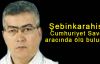 Şebinkarahisar Cumhuriyet Savcısı  aracında ölü bulundu
