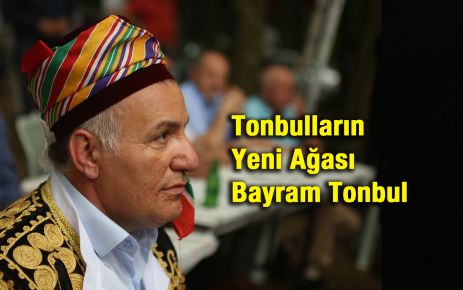  Tonbullar'ın Yeni Ağası Bayram Tonbul