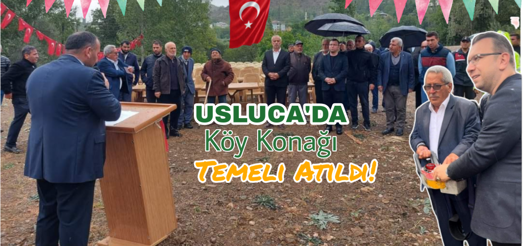 Usluca Köyü Köy Konağı Temeli Atıldı!