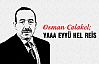 Osman Çolakel;  YAAA EYYÜ HEL REİS