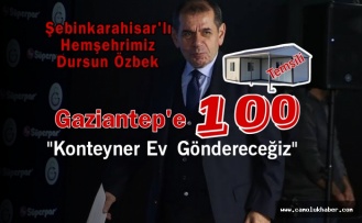 Başkan Dursun Özbek "Gaziantep'e 100 Konteyner Ev Göndereceğiz '