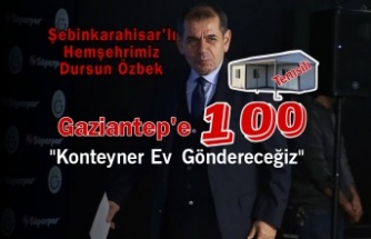 Başkan Dursun Özbek "Gaziantep'e 100 Konteyner Ev Göndereceğiz '
