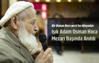 Işık Adam Osman Hoca Mezarı Başında Anıldı