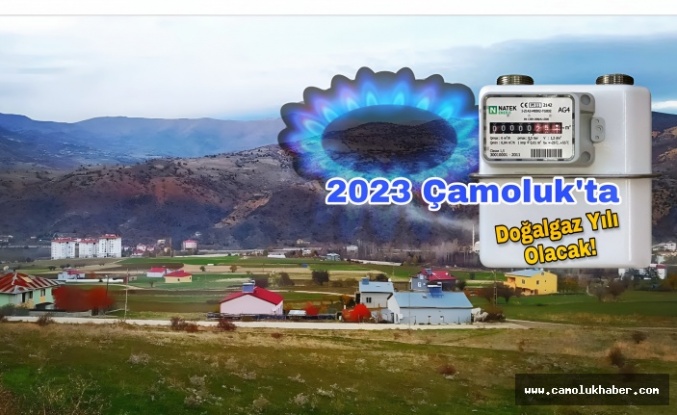 2023 Çamoluk'ta Doğalgaz Yılı Olacak!