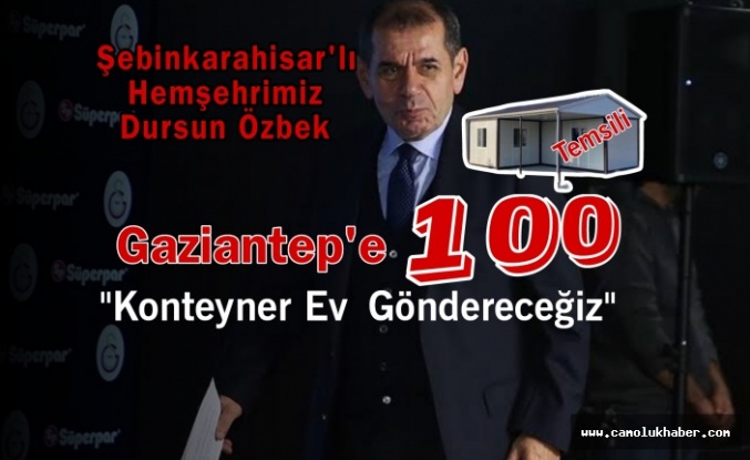 Başkan Dursun Özbek "Gaziantep'e 100 Konteyner Ev Göndereceğiz '