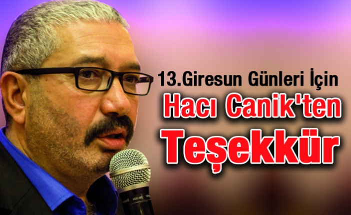 13. Giresun Günleri için Hacı Canik'ten Teşekkür