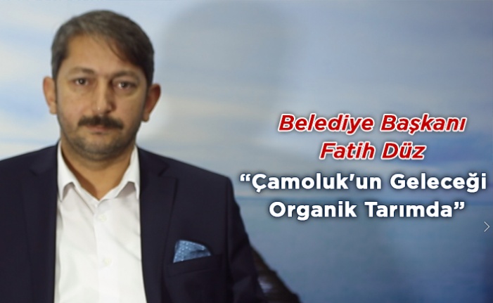 Çamoluk'un Geleceği Organik Tarımda