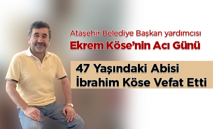 Ekrem Köse'nin Abisi Vefat Etti