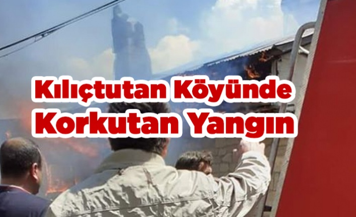 Kılıçtutan'da Yangın