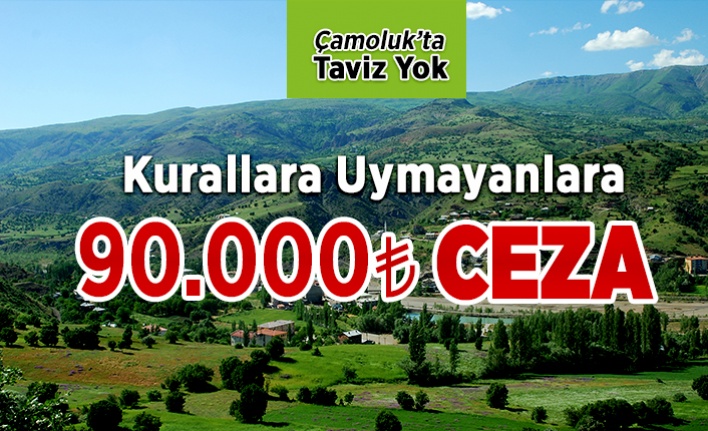 Çamoluk'ta Taviz Yok 90,000TL Ceza