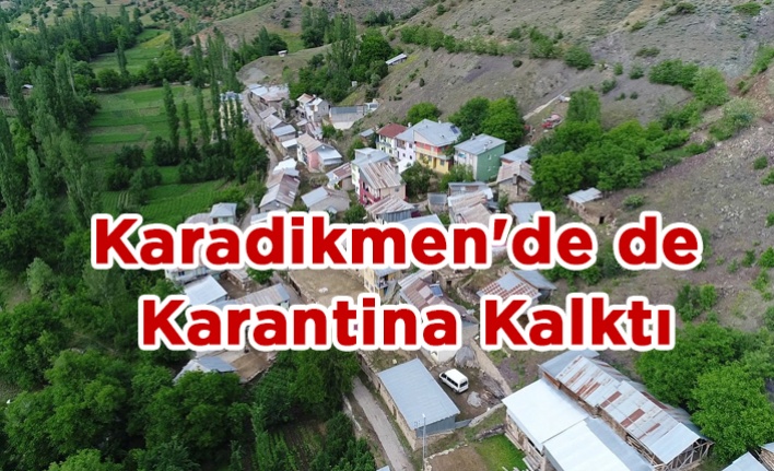 Karadikmen'de de Karantina Kalktı