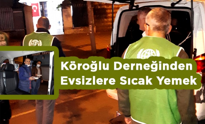 Köroğlu Derneğinden Evsizlere Sıcak Yemek