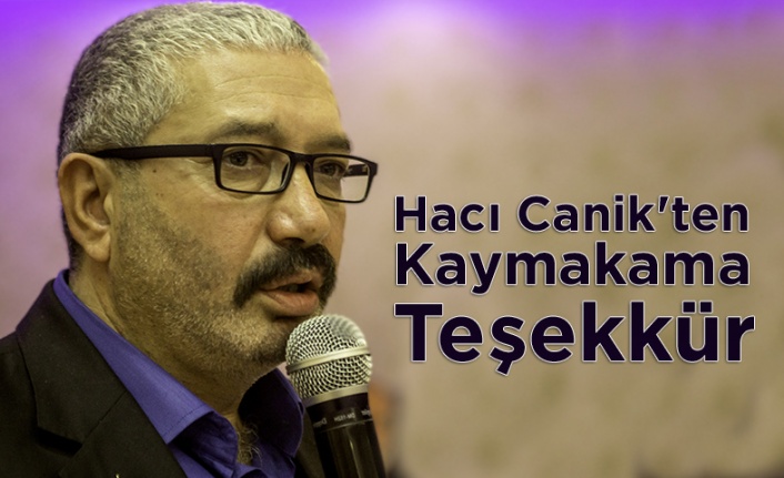 Hacı Canik'ten Kaymakama Teşekkür