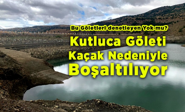 Kutluca Göleti Boşaltılıyor