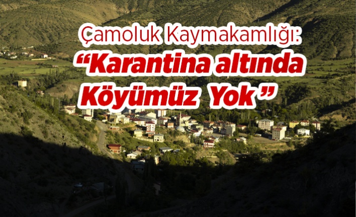 Çamoluk'ta Karantinada Köy Yok!