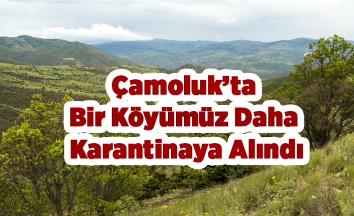 Çamoluk'ta Bir Köy Karantina Altına Alındı