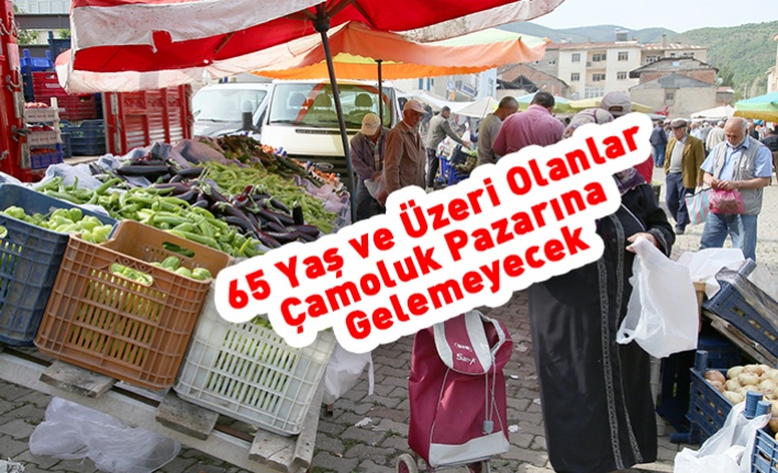 65 Yaş ve Üzeri olanlar Çamoluk Pazarına  Gelemeyecek