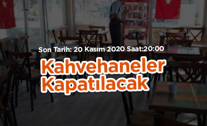 Kahvehaneler 20 Kasımdan  İtibaren Kapalı