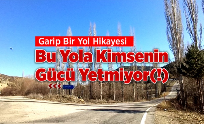 Bu Yola Kimsenin Gücü Yetmiyor.