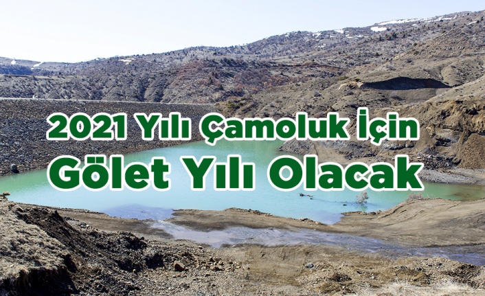 2021 Yılı Çamoluk İçin Gölet Yılı Olacak