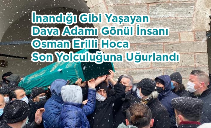 İnandığı Gibi Yaşayan Adam Osman Hoca Toprağa Verildi.