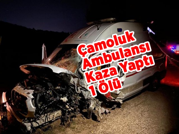 Çamoluk Ambulansı kaza Yaptı 1 Ölü