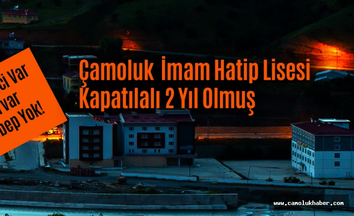 Çamoluk İmam Hatip Lisesi Kapatıldı.