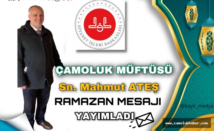 İlçe Müftüsü Ateş "Ramazan Ayına Girerken" Başlığıyla Bir Mesaj Yayımladı.