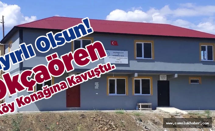 Okçaören Köy Konağına Kavuştu.