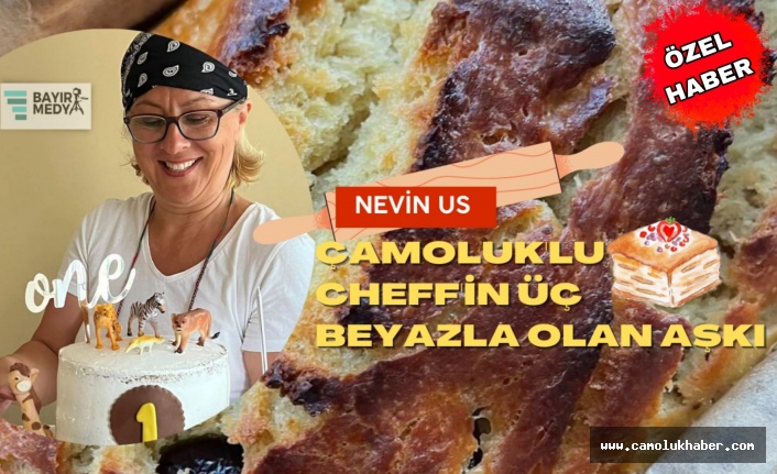 Çamoluk'lu Pasta Cheff'i Nevin Us'un Üç Beyazla Olan Aşkı