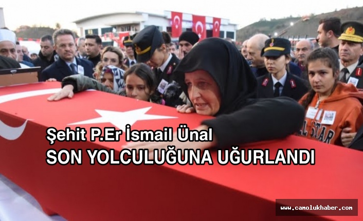 Şehit P.Er İsmail Ünal Ebediyete Uğurlandı.