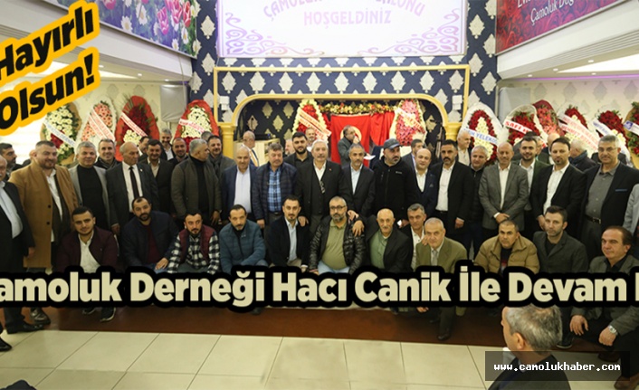 Çamoluk Derneği Hacı Canik'le Devam!