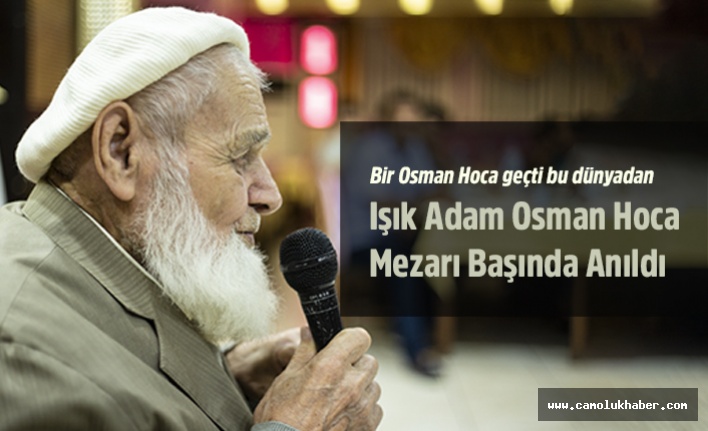 Işık Adam Osman Hoca Mezarı Başında Anıldı