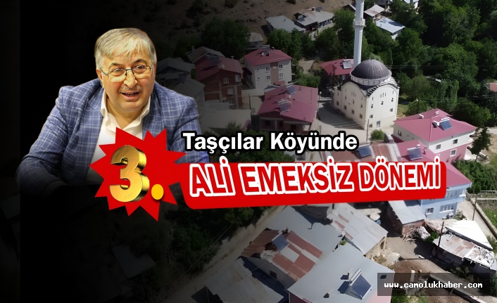 Taşçılar Köyünde 3'üncü Ali Emeksiz Dönemi!