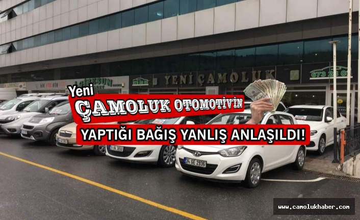 Yeni Çamoluk Otomotiv'in Yaptığı Bağış Yanlış Anlaşıldı!