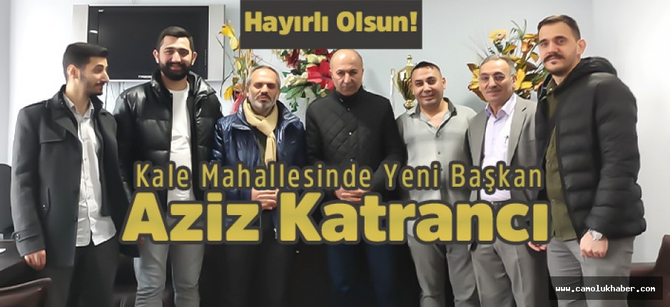 Kale Mahallesinde Yeni Başkan Aziz Katrancı