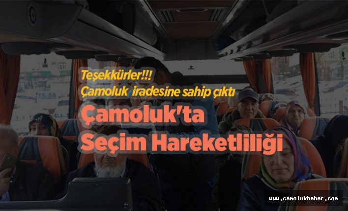 Çamoluk'ta Seçim Hareketliliği