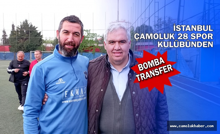 İstanbul Çamoluk 28'den Bomba Transfer