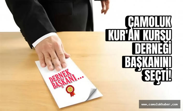 Çamoluk Kur'an Kursu Derneği Başkanını Seçti!