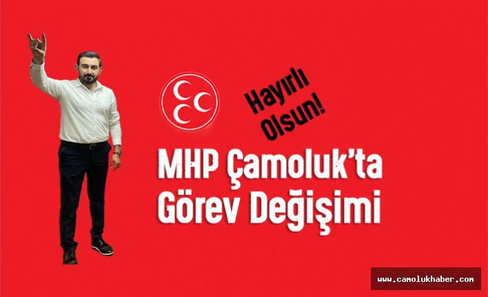 Çamoluk MHP Teşkilatında Görev Değişimi