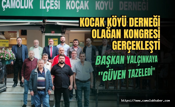 Koçak Derneği Kongreye Ev Sahipliği Yaptı. Başkan Yavuz Yalçınkaya Güven Tazeledi!